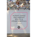 The Human Strike Has Already Begun & Other Essays - Paperback