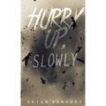Hurry Up, Slowly - Paperback