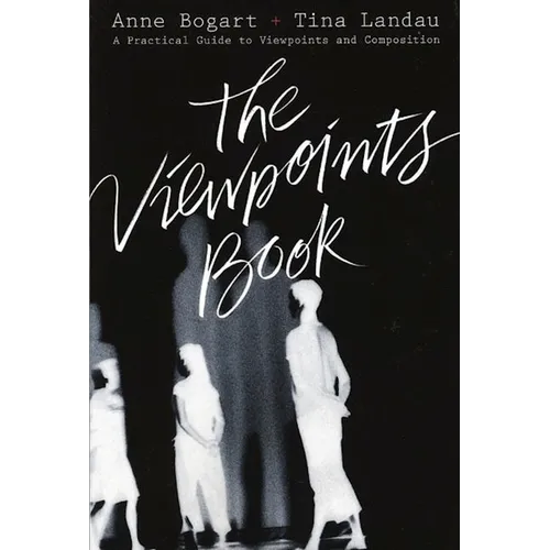 The Viewpoints Book: A Practical Guide to Viewpoints and Composition - Paperback