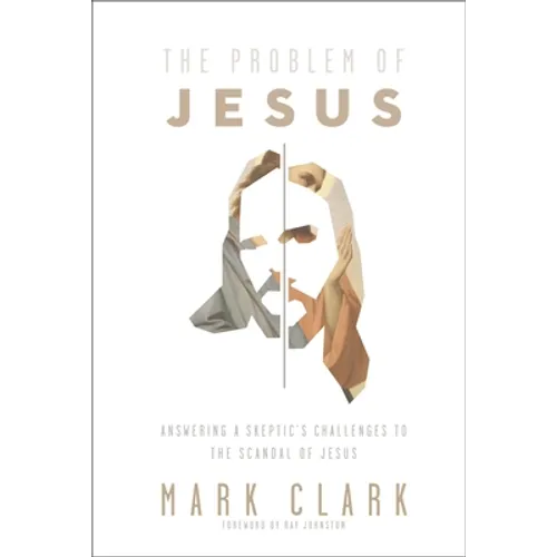 The Problem of Jesus: Answering a Skeptic's Challenges to the Scandal of Jesus - Paperback