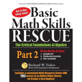 Basic Math Skills Rescue, Part 2: The Critical Foundations of Algebra - Paperback