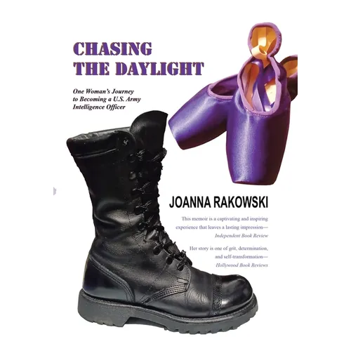 Chasing the Daylight: One Woman's Journey to Becoming a U.S. Army Intelligence Officer - Hardcover