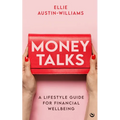 Money Talks: A Lifestyle Guide for Financial Wellbeing - Paperback