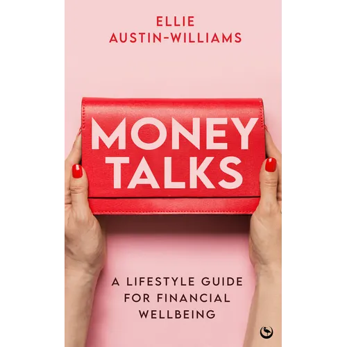 Money Talks: A Lifestyle Guide for Financial Wellbeing - Paperback