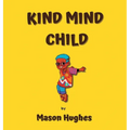 Kind Mind Child - Hardcover