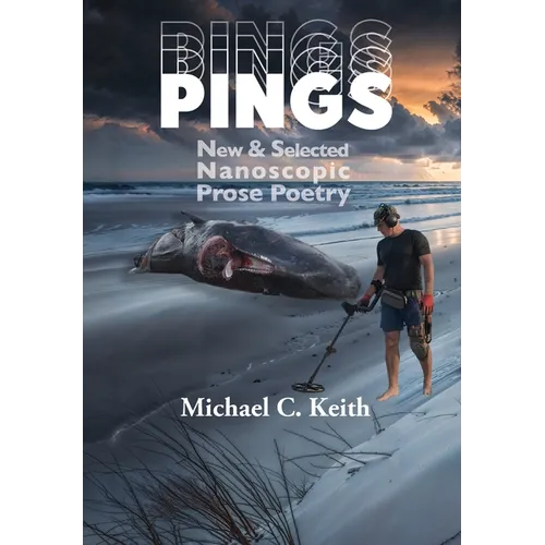 Pings: New and Selected Nanoscopic Prose Poetry - Hardcover