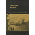Dangerous Alliances: Proponents of Peace, Weapons of War