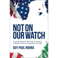 Not on Our Watch: A Young Soldier's Warning to America