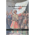 The Serbian Revolution: 1804-1835
