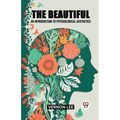 The Beautiful an Introduction to Psychological Aesthetics - Paperback