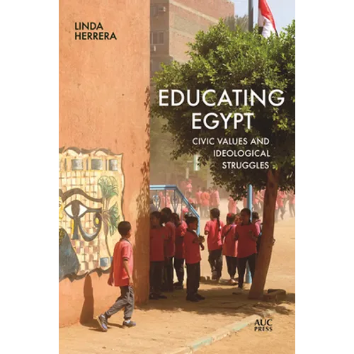 Educating Egypt: Civic Values and Ideological Struggles - Hardcover