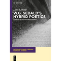 W.G. Sebald's Hybrid Poetics: Literature as Historiography - Paperback