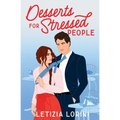 Desserts for Stressed People: A Secret Identity Romantic Comedy - Paperback