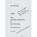 Light - The Absolute Reference in the Universe: New physical theory - Paperback