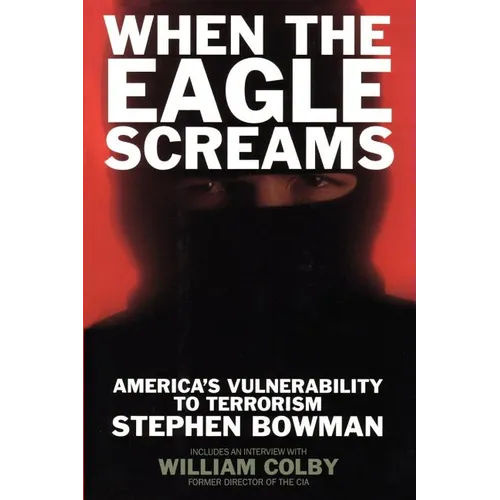 When the Eagle Screams: America's Vulnerability to Terrorism - Paperback