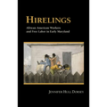 Hirelings: African American Workers and Free Labor in Early Maryland