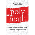 Polymath: Master Multiple Disciplines, Learn New Skills, Think Flexibly, and Become an Extraordinary Autodidact - Paperback