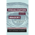 Visualization and Imagery: Harnessing the Power of Our Mind's Eye - Hardcover