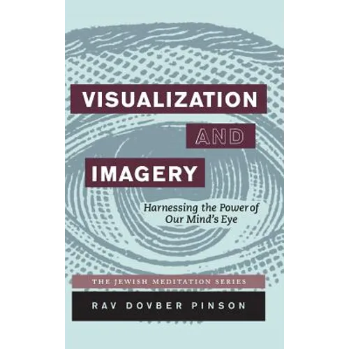 Visualization and Imagery: Harnessing the Power of Our Mind's Eye - Hardcover