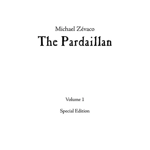 Michael Zévaco's The Pardaillan: Volume I - Paperback