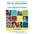 What's So Special About Special Education?: Practical Tips for Teachers to Work Effectively with Parents - Paperback