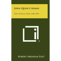 John Quincy Adams: The Critical Years, 1785-1794