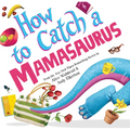 How to Catch a Mamasaurus - Hardcover