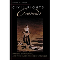 Civil Rights Crossroads: Nation, Community, and the Black Freedom Struggle