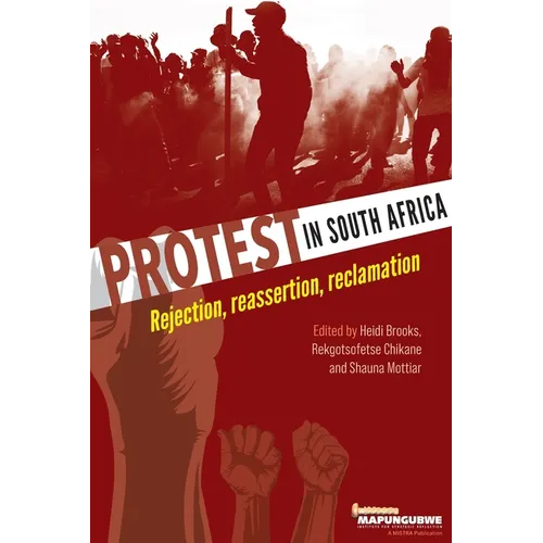 Protest in South Africa: Rejection, reassertion, reclamation - Paperback