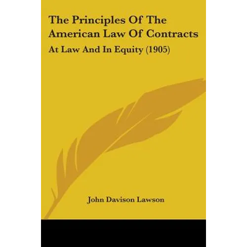 The Principles Of The American Law Of Contracts: At Law And In Equity (1905)