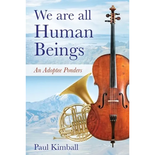 We Are All Human Beings: An Adoptee Ponders - Paperback