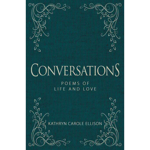 Conversations: Poems of Life and Love - Hardcover