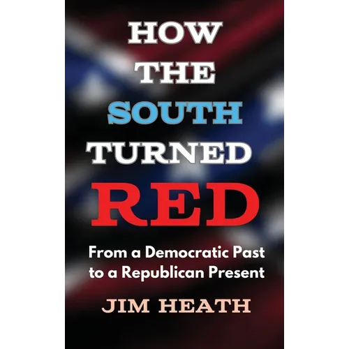 How The South Turned Red: From a Democratic Past to a Republican Present