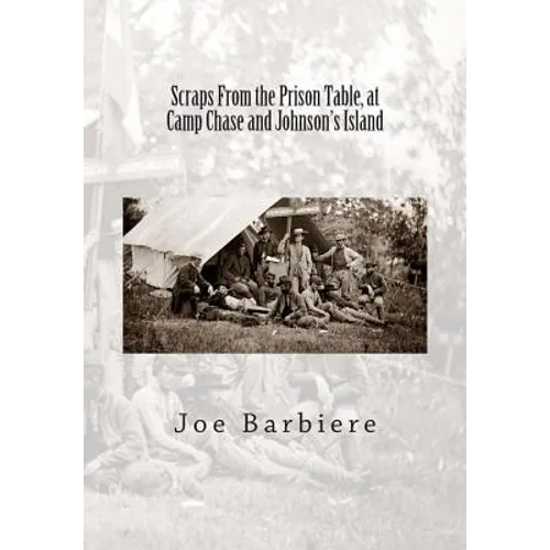 Scraps From the Prison Table, at Camp Chase and Johnson's Island