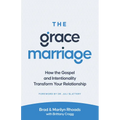 The Grace Marriage: How the Gospel and Intentionality Transform Your Relationship - Paperback