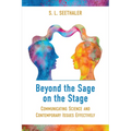 Beyond the Sage on the Stage: Communicating Science and Contemporary Issues Effectively - Paperback