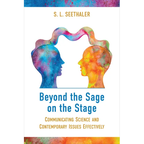 Beyond the Sage on the Stage: Communicating Science and Contemporary Issues Effectively - Paperback