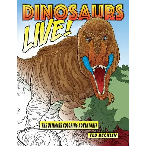Dinosaurs Live!: The Ultimate Coloring Adventure! - Paperback