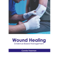 Wound Healing: Evidence-Based Management - Hardcover