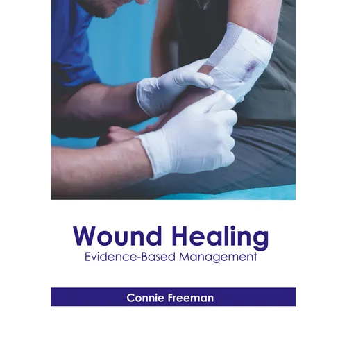 Wound Healing: Evidence-Based Management - Hardcover