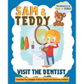 Sam and Teddy Visit the Dentist: The Adventures of Sam and Teddy The Fun and Creative Introductory Dental Visit Book for Kids and Toddlers - Paperback
