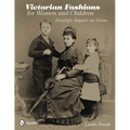 Victorian Fashions for Women and Children: Society's Impact on Dress - Paperback