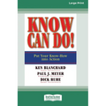 Know Can Do! (16pt Large Print Edition) - Paperback
