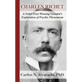 Charles Richet: A Nobel Prize Winning Scientist's Exploration of Psychic Phenomena - Paperback