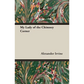 My Lady of the Chimney Corner - Paperback