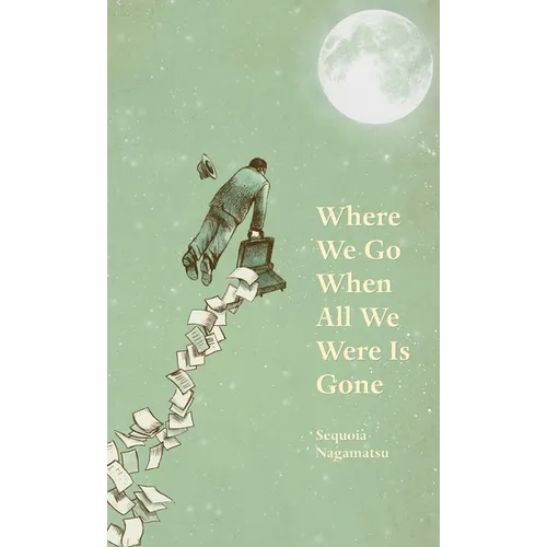 Where We Go When All We Were Is Gone - Hardcover