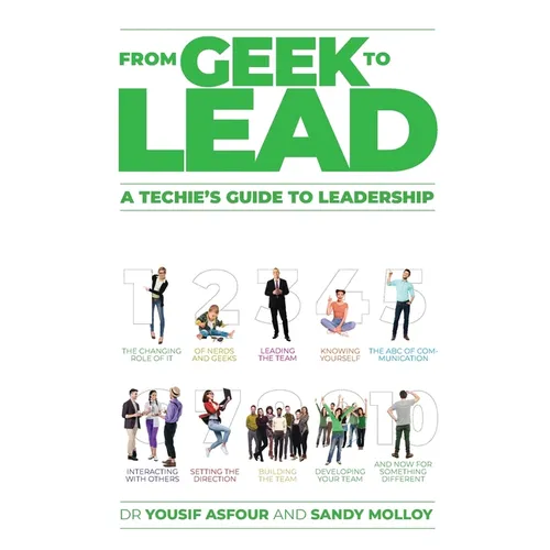 From Geek to Lead: A Techie's Guide to Leadership - Paperback