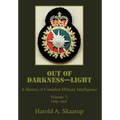 Out of Darkness--Light: A History of Canadian Military Intelligence