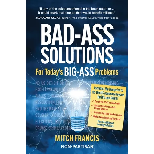Bad-Ass Solutions: For Today's BIG-ASS Problems - Paperback