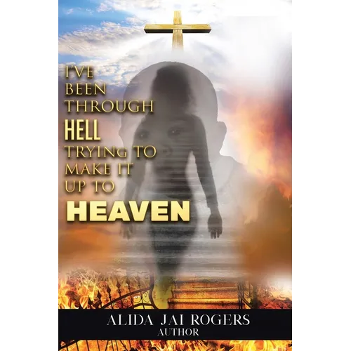 I've Been through Hell Trying to Make It Up to Heaven - Paperback